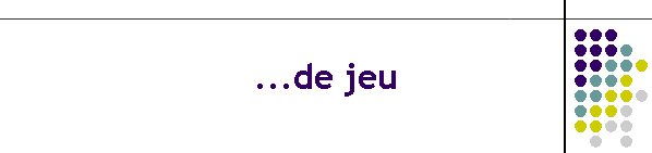 ...de jeu